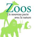 « Zoos, un nouveau pacte avec la nature » réhabilite les parcs animaliers