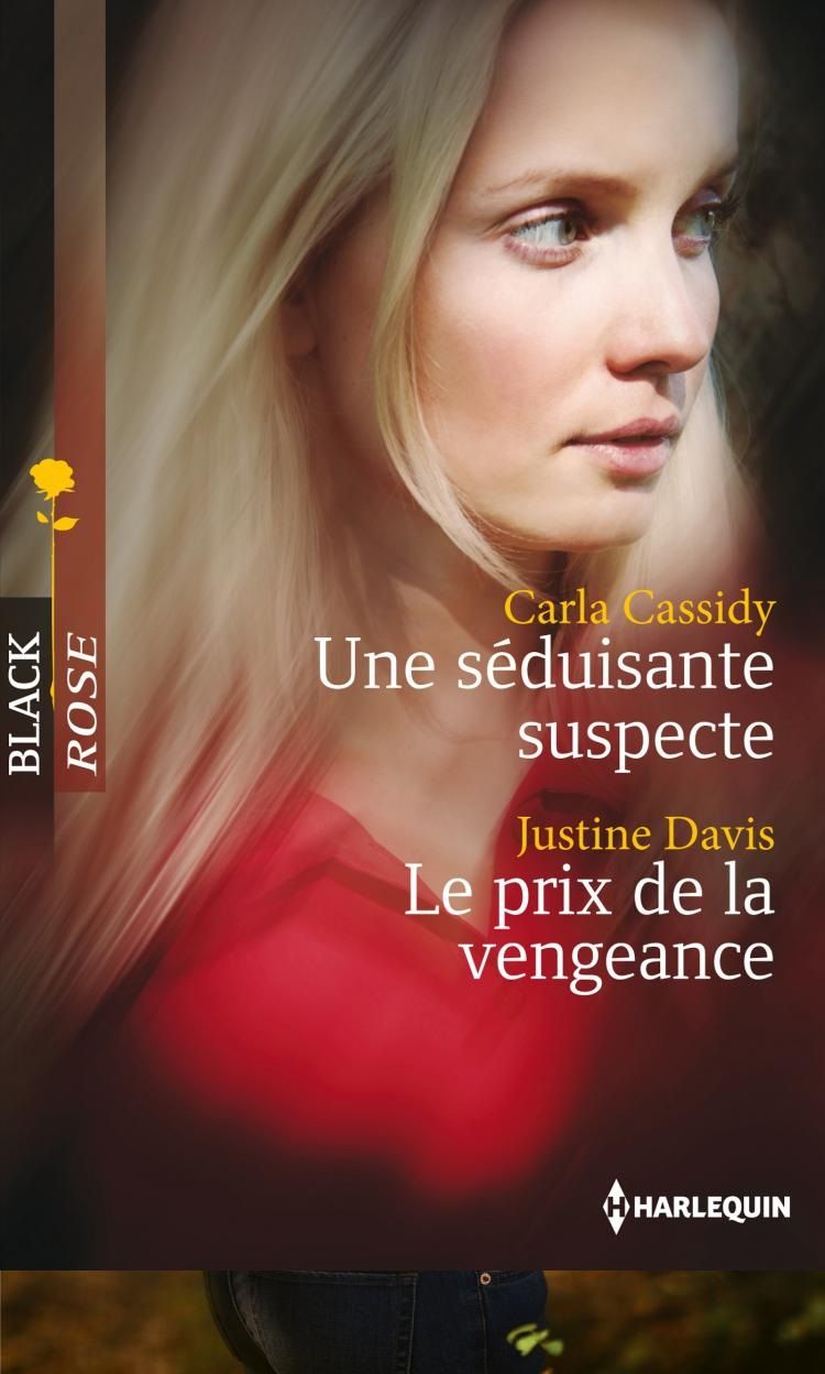 Une séduisante suspecte  - Carla Cassidy & Le prix de la vengeance  - Justine Davis