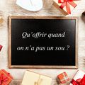 Idées cadeaux : qu'offrir quand on n'a pas d'argent ? 