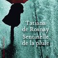 Sentinelle de la pluie de Tatiana de Rosnay, Éditions Héloïse d'Ormesson, 2018