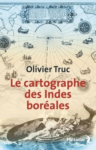Le cartographe des Indes boréales de Olivier Truc