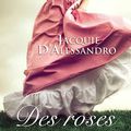 Des roses pour le dire - Jacquie D'Alessandro
