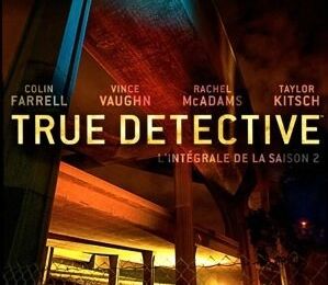 "True Detective - Saison 2" de Nic Pizzolatto : série noire...