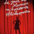 Le jour où Maman m'a présenté Shakespeare ---- Julien Aranda