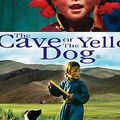 THE CAVE OF THE YELLOW DOG, de Byambasuren Davaa