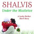 Under the mistletoe ~~ Jill Shalvis