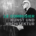 "Le Corbusier – Art et architecture" @  Martin-Gropius-Bau, Berlin