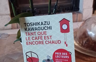 "Tant que le café est encore chaud" Toshikazu Kawaguchi