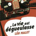 LA VIE EST DEGUEULASSE - LEO MALET