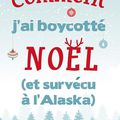Comment j'ai boycotté Noël (et survécu à l'Alaska), par Julia Nole