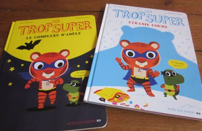 Les Trop Super : Tyranik l'Ours / Le Complexe d'Adèle, de Henri Meunier & Nathalie Choux