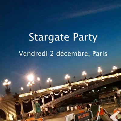 [FR/EN] STARGATE PARTY VENDREDI 2 DECEMBRE / FRIDAY 2 DECEMBER 2022