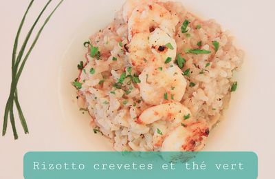 Rissoto au crevettes et thé vert.