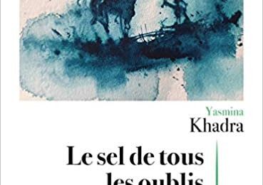 Le sel de tous les oublis, Yasmina Khadra