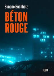Béton rouge de Simone Buchholz