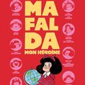Mafalda, mon héroïne d'un collectif d'autrices