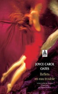 Reflets en eau trouble de Joyce Carol Oates