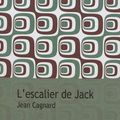 CAGNARD Jean / L'escalier de Jack. 