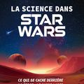 La science dans Star Wars de Mark Brake et Jon Chase