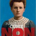 Marie Curie : non au découragement / Elisabeth Motsch . - Actes Sud Junior, 2016 (Ceux qui ont dit non)