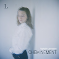 Critique d'album "CHEMINEMENT L - Raphaële Lannadère continue d'avancer coute que coute ! 