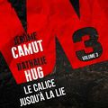 W3 - le calice jusqu'à la lie de Jérome Camut et Nathalie Hug