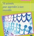 50 activités pour apprendre à vivre ensemble, de Sylvia Dorance