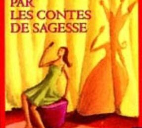 Trouver sa vérité par les contes de la sagesse