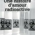Une histoire d’amour radioactive – Antoine Chainas