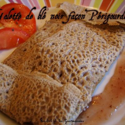 Galette de blé noir façon Périgourdine
