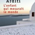 L'enfant qui mesurait le monde - Metin Arditi