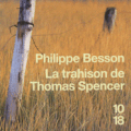 "La trahison de Thomas Spencer" Philippe Besson 