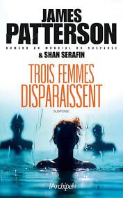 Trois femmes disparaissent - James Patterson & Shan Serafin