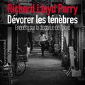 LIVRE : Dévorer les Ténèbres (People who eat Darkness) de Richard Lloyd Parry - 2011