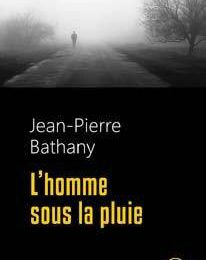 BATHANY Jean-Pierre / L'homme sous la pluie.