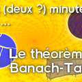 Deux (deux ?) minutes pour le théorème de Banach-Tarski