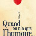 "Quand on n'a que l'humour..." d'Amélie Antoine