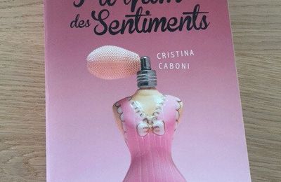 J'ai lu Le Parfum des Sentiments de Cristina Caboni