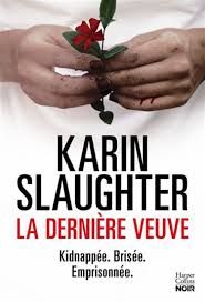 La dernière veuve  de Karin Slaughter