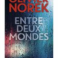 NOREK Olivier - Entre deux mondes 
