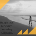 Bon 10 ème anniversaire à ma belle Abigaëlle!