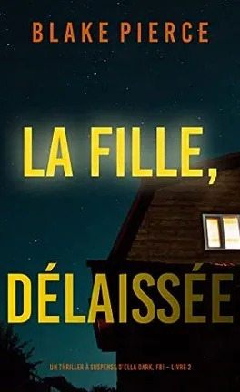 La fille délaissée - de Blake Pierce