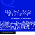 LES TROTTOIRS DE LA LIBERTÉ. LES RUES, ESPACE DE LA REPUBLIQUE PAR GERARD SAINSAULIEU