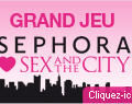 GRAND JEU SEX AND THE CITY CHEZ SEPHORA ...