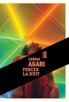 percer la nuit - carole agari