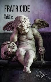 Fratricide    ou     Destins fraternels    de Patrice Quélard
