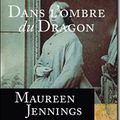 Dans l’ombre du Dragon – Maureen Jennings