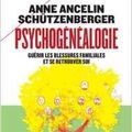 - Bibliothèque - Psychogénéalogie: Guérir les blessures familiales et se retrouver soi de Anne ANCELIN SCHUTZENBERGER -