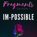 Fragments, tome 1 : Im-possible