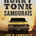 Honky Tonk Samouraïs de Joe R Lansdale